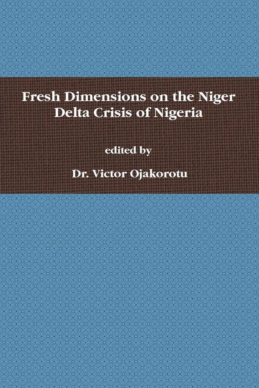 Cover: 9780557066797 | Fresh Dimensions on the Niger Delta Crisis of Nigeria | Ojakorotu