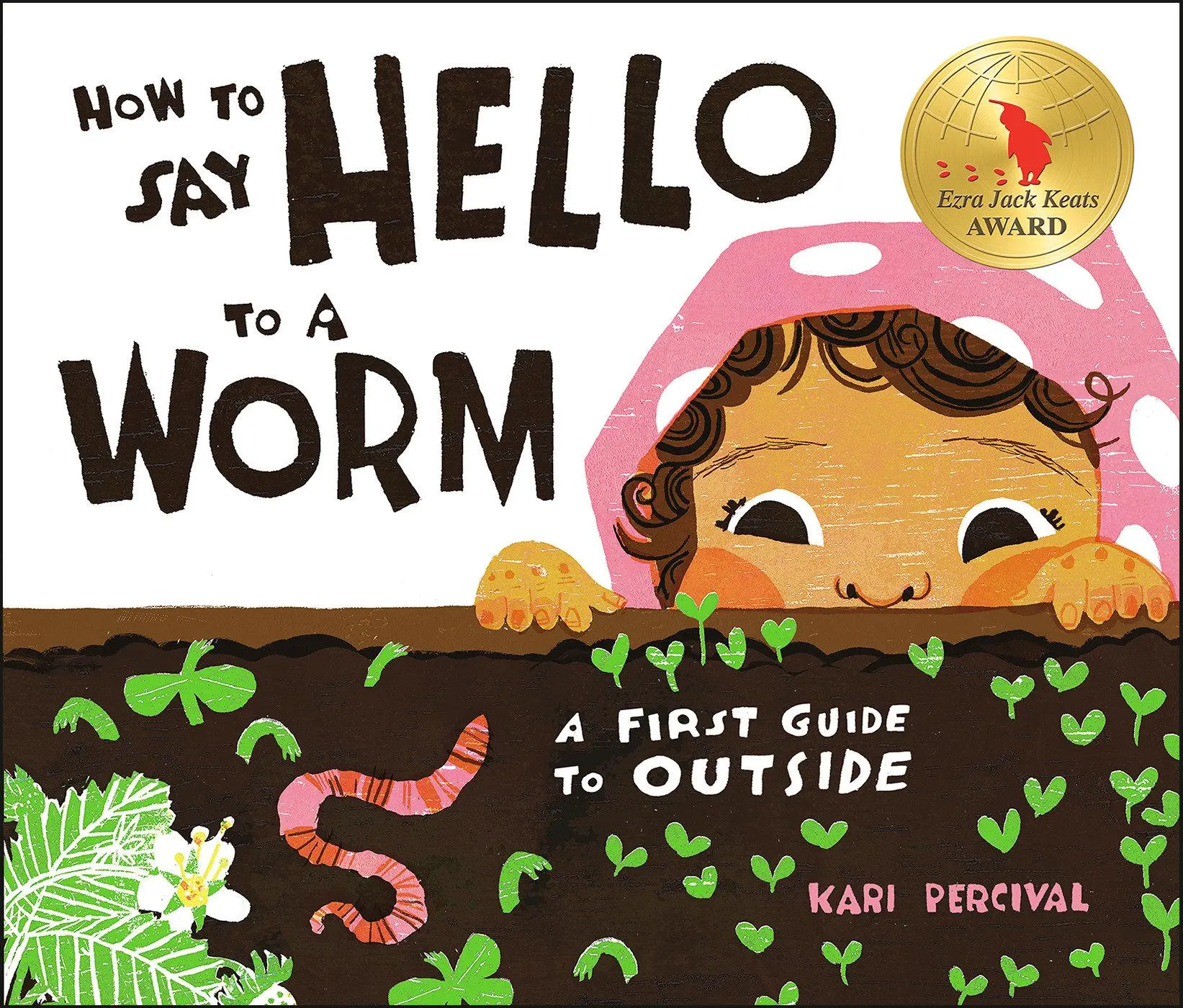 Cover: 9780593226797 | How to Say Hello to a Worm | A First Guide to Outside | Kari Percival