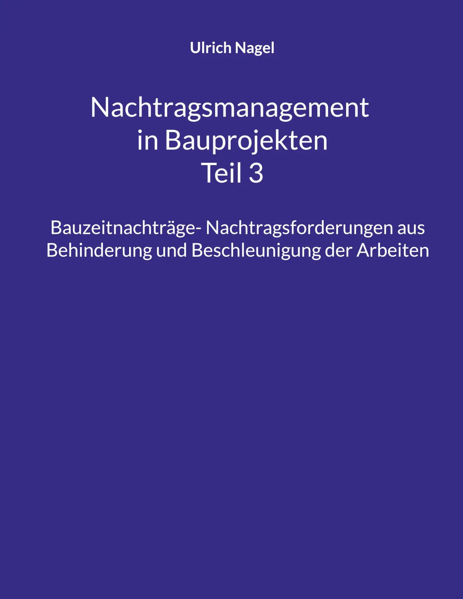 Cover: 9783696356897 | Nachtragsmanagement in Bauprojekten - Teil 3 | Ulrich Nagel | Buch