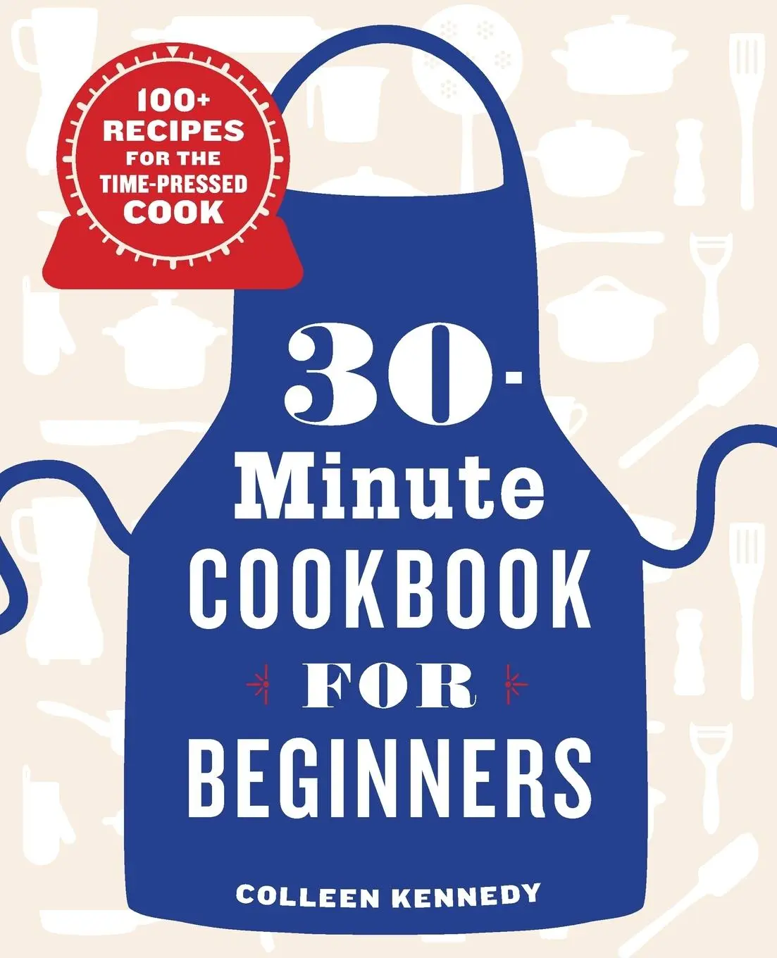 Cover: 9781646116997 | 30-Minute Cookbook for Beginners | Colleen Kennedy | Taschenbuch