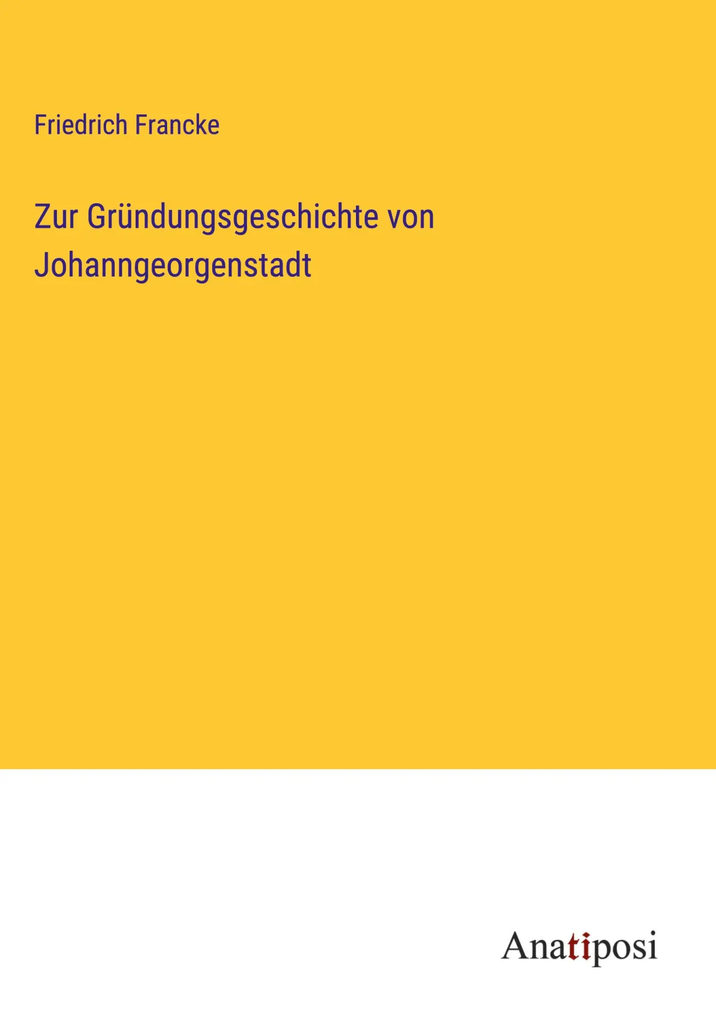 Cover: 9783382036997 | Zur Gründungsgeschichte von Johanngeorgenstadt | Friedrich Francke