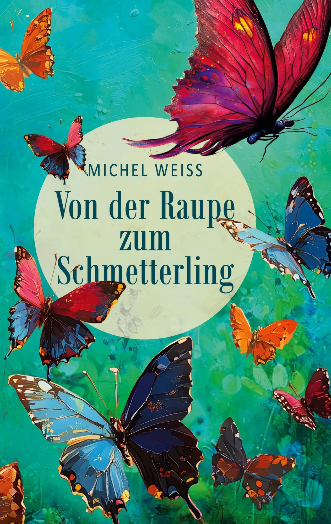 Cover: 9783758336997 | Von der Raupe zum Schmetterling | Michel Weiss | Taschenbuch | 238 S.
