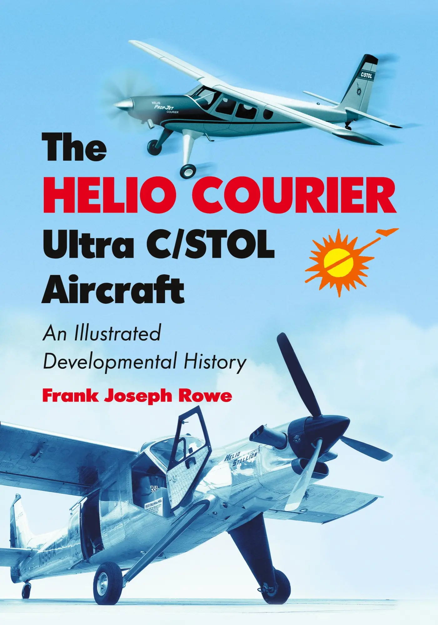 Cover: 9780786477197 | The Helio Courier Ultra C/STOL Aircraft | Frank Joseph Rowe | Buch