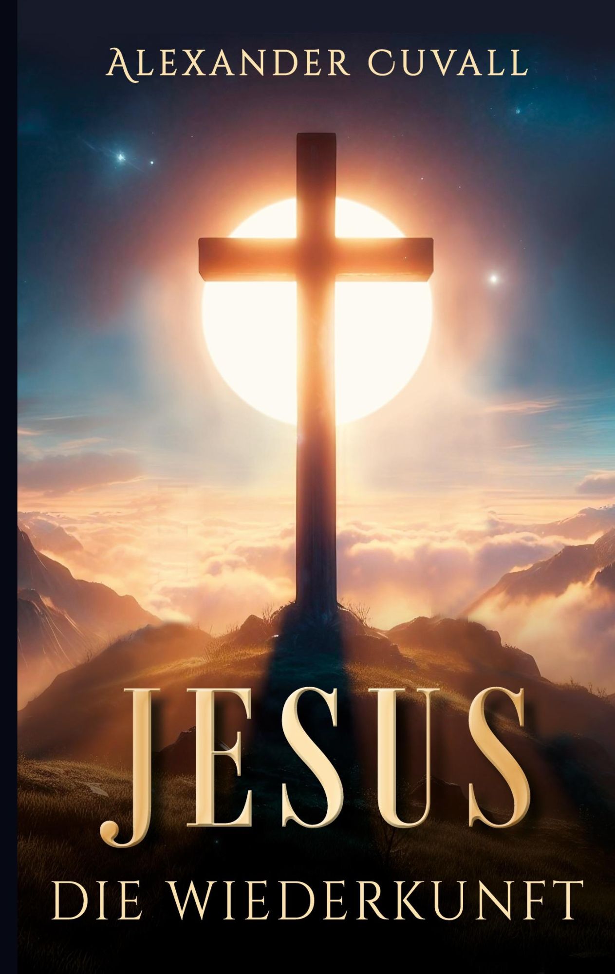 Cover: 9783769347197 | Jesus - Die Wiederkunft | Alexander Cuvall | Buch | 154 S. | Deutsch