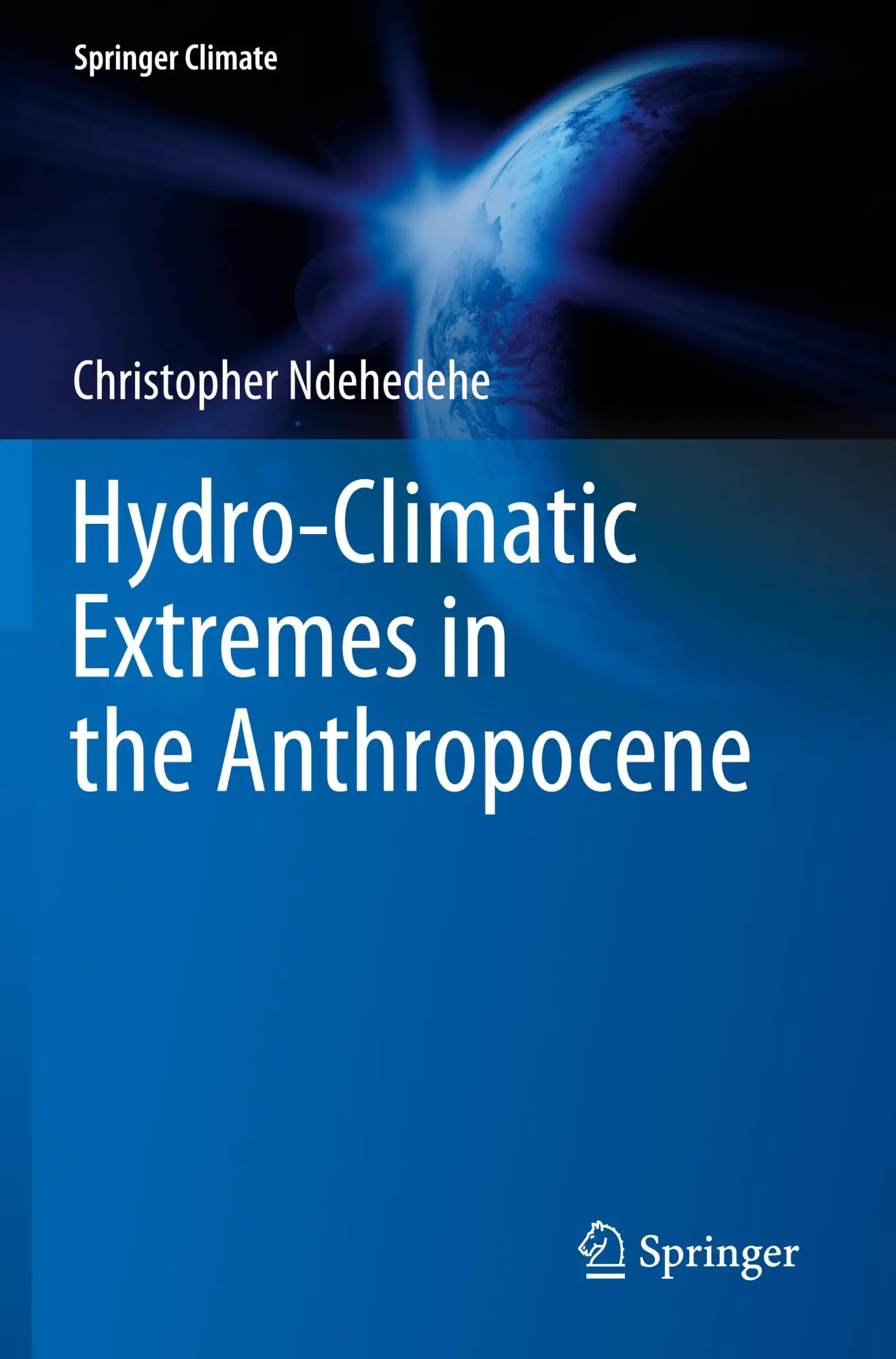 Cover: 9783031377297 | Hydro-Climatic Extremes in the Anthropocene | Christopher Ndehedehe