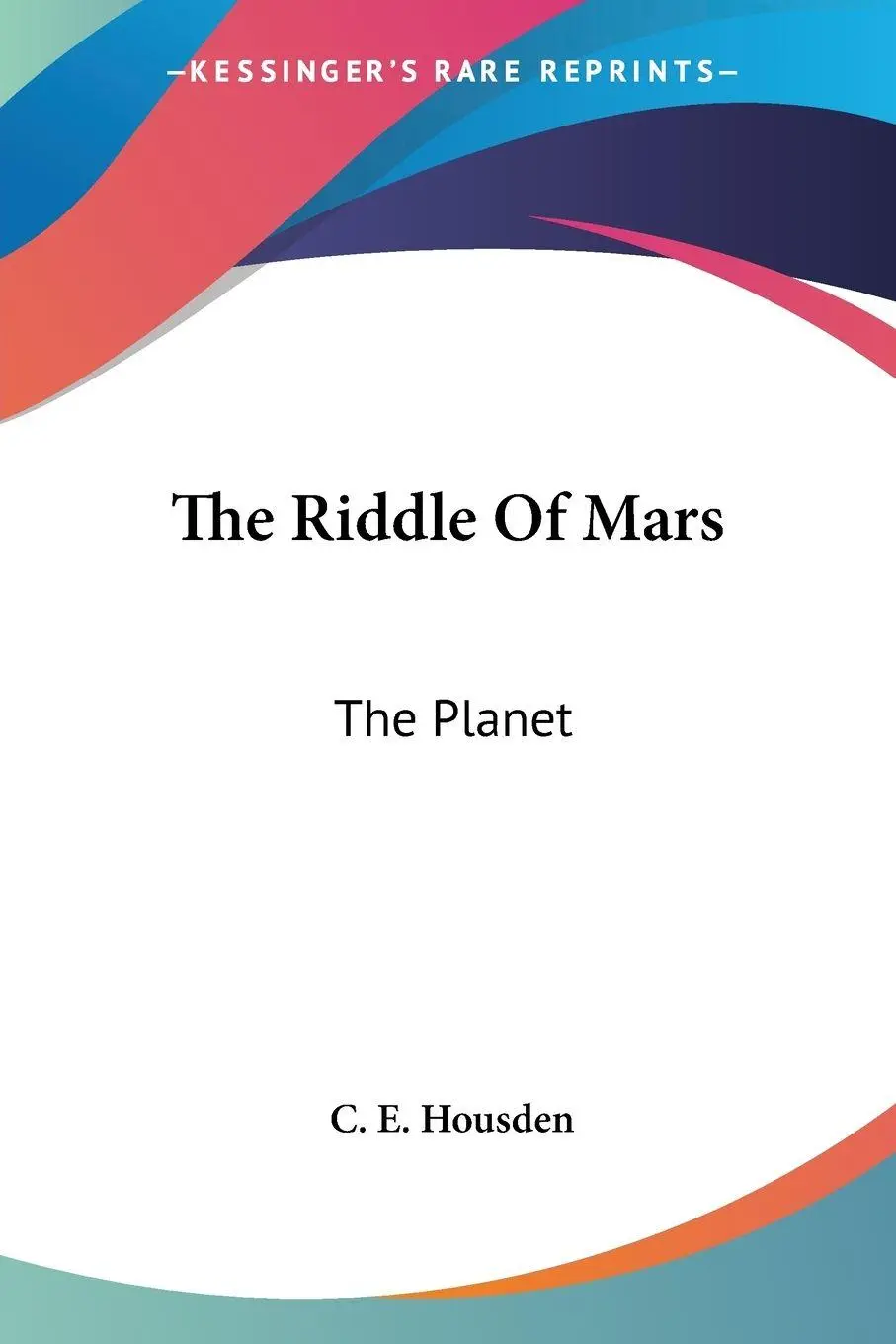 Cover: 9780548477397 | The Riddle Of Mars | The Planet | C. E. Housden | Taschenbuch | 2007