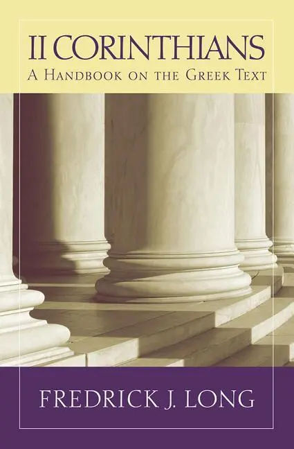 Cover: 9781602587397 | 2 Corinthians – A Handbook on the Greek Text | Fredrick J. Long | Buch