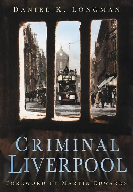 Cover: 9780750947497 | Criminal Liverpool | Daniel K. Longman | Taschenbuch | Englisch | 2008