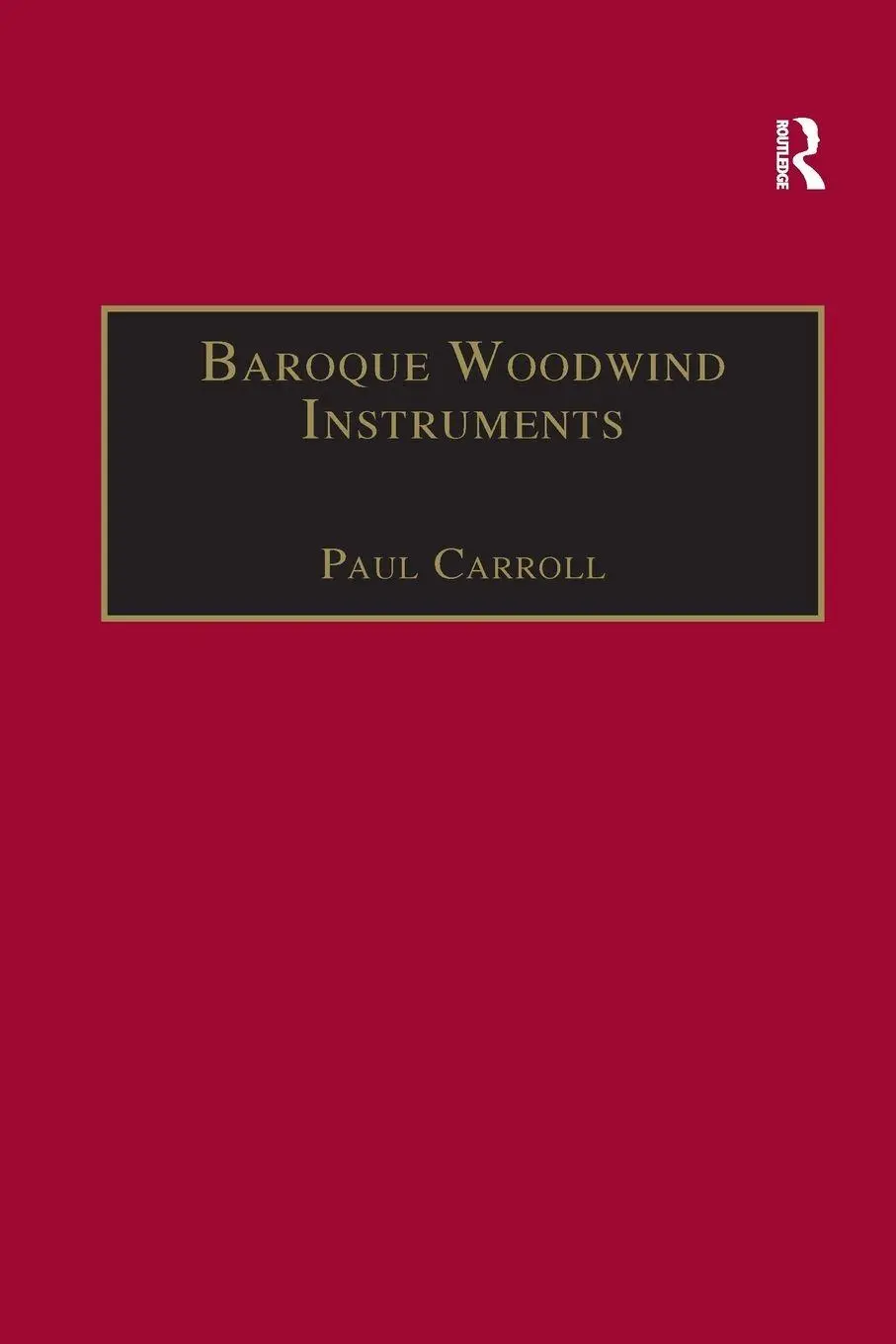 Cover: 9781138267497 | Baroque Woodwind Instruments | Paul Carroll | Taschenbuch | Englisch