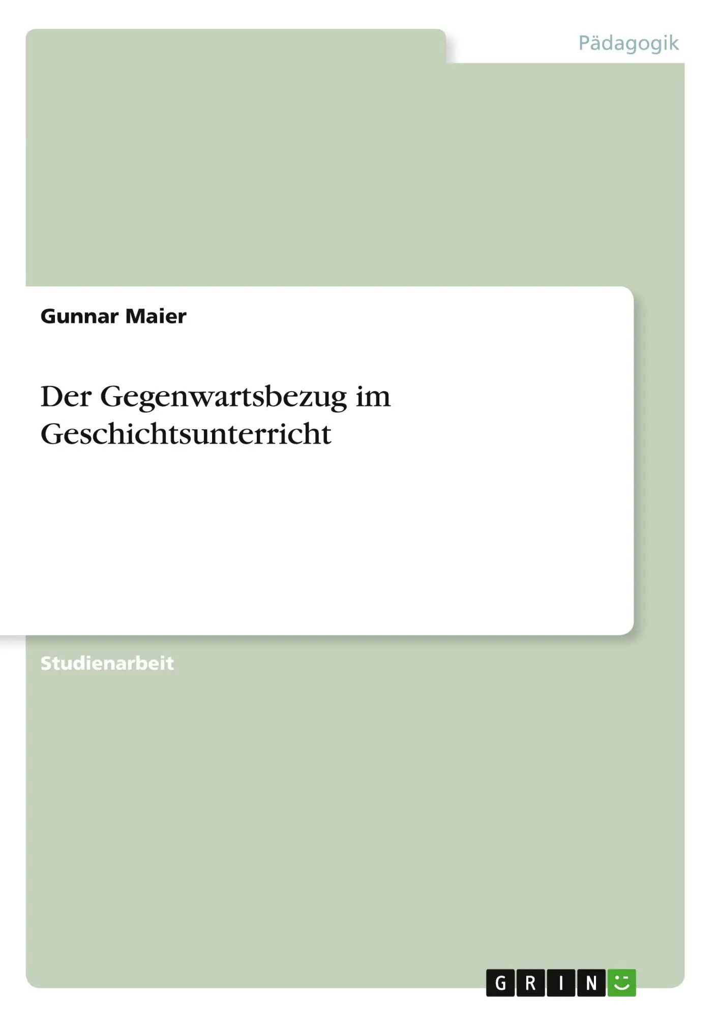Cover: 9783346577597 | Der Gegenwartsbezug im Geschichtsunterricht | Gunnar Maier | Buch