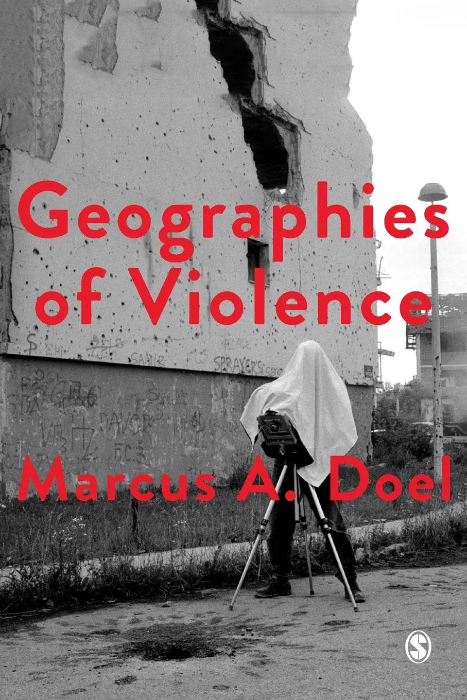 Cover: 9781473937697 | Geographies of Violence | Killing Space, Killing Time | Marcus A Doel