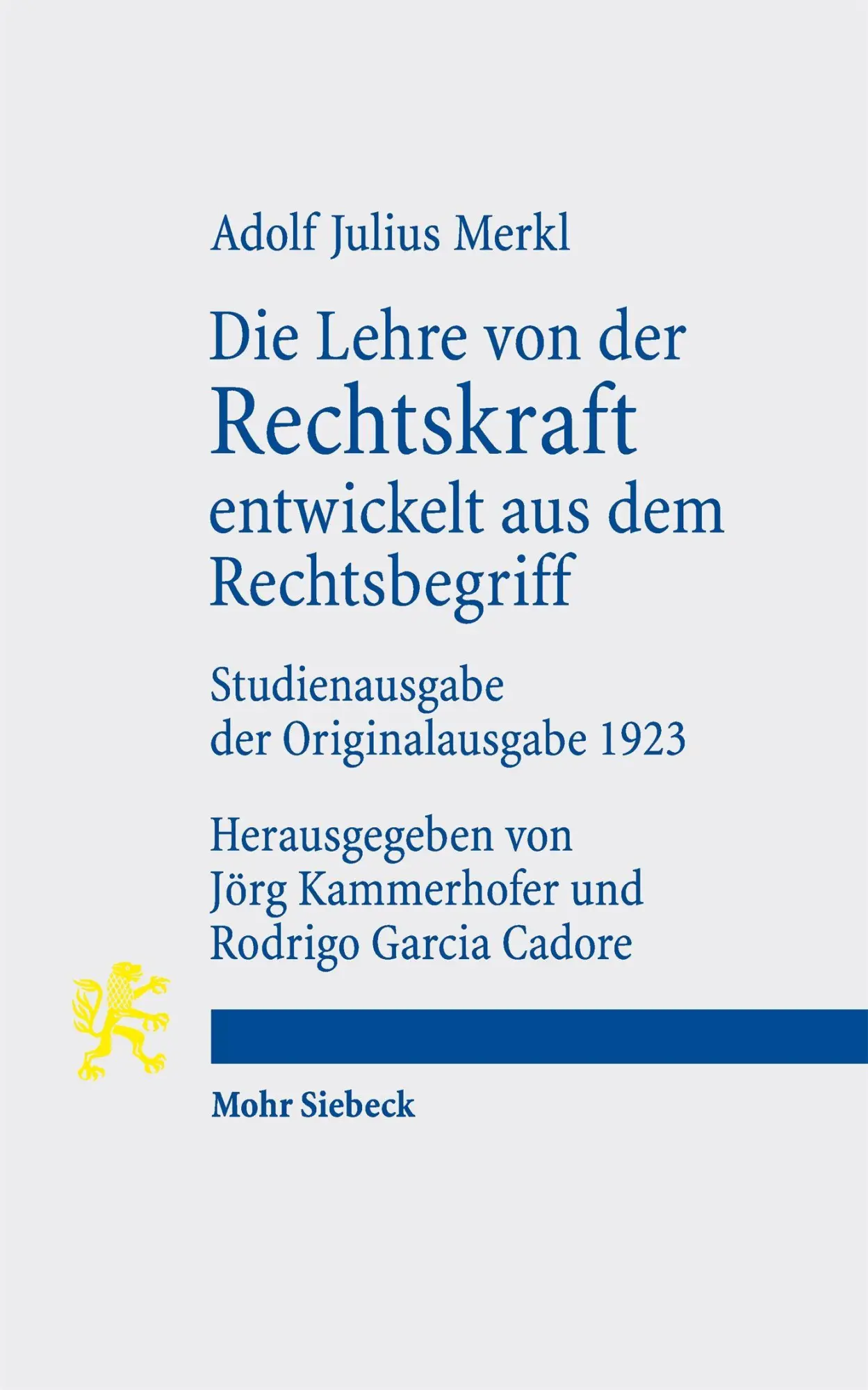 Cover: 9783161647697 | Die Lehre von der Rechtskraft entwickelt aus dem Rechtsbegriff | Merkl
