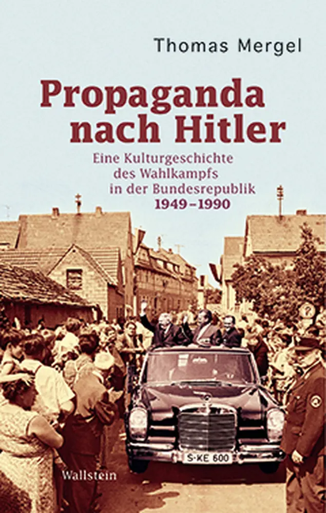 Cover: 9783835307797 | Propaganda nach Hitler | Thomas Mergel | Buch | 415 S. | Deutsch