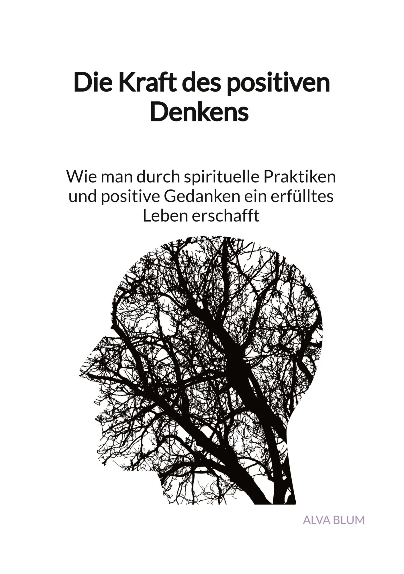 Cover: 9783347917897 | Die Kraft des positiven Denkens - Wie man durch spirituelle...