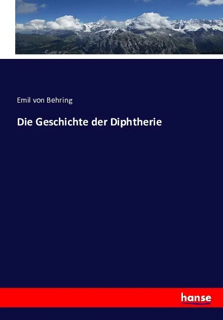 Cover: 9783743397897 | Die Geschichte der Diphtherie | Emil von Behring | Taschenbuch