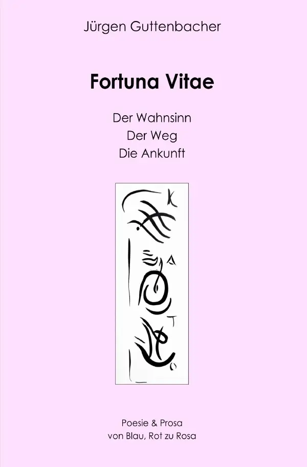 Cover: 9783819797897 | Fortuna Vitae | Der Wahnsinn, der Weg, die Ankunft. DE | Guttenbacher