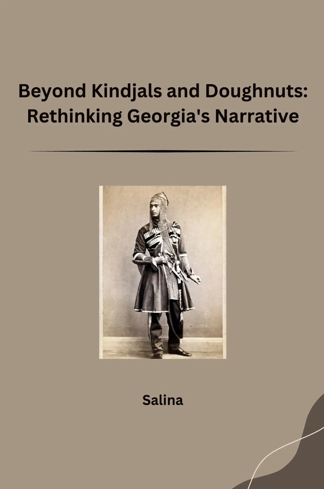 Beyond Kindjals and Doughnuts Rethinking Georgias Narrative - Salina Kartoniert (TB)