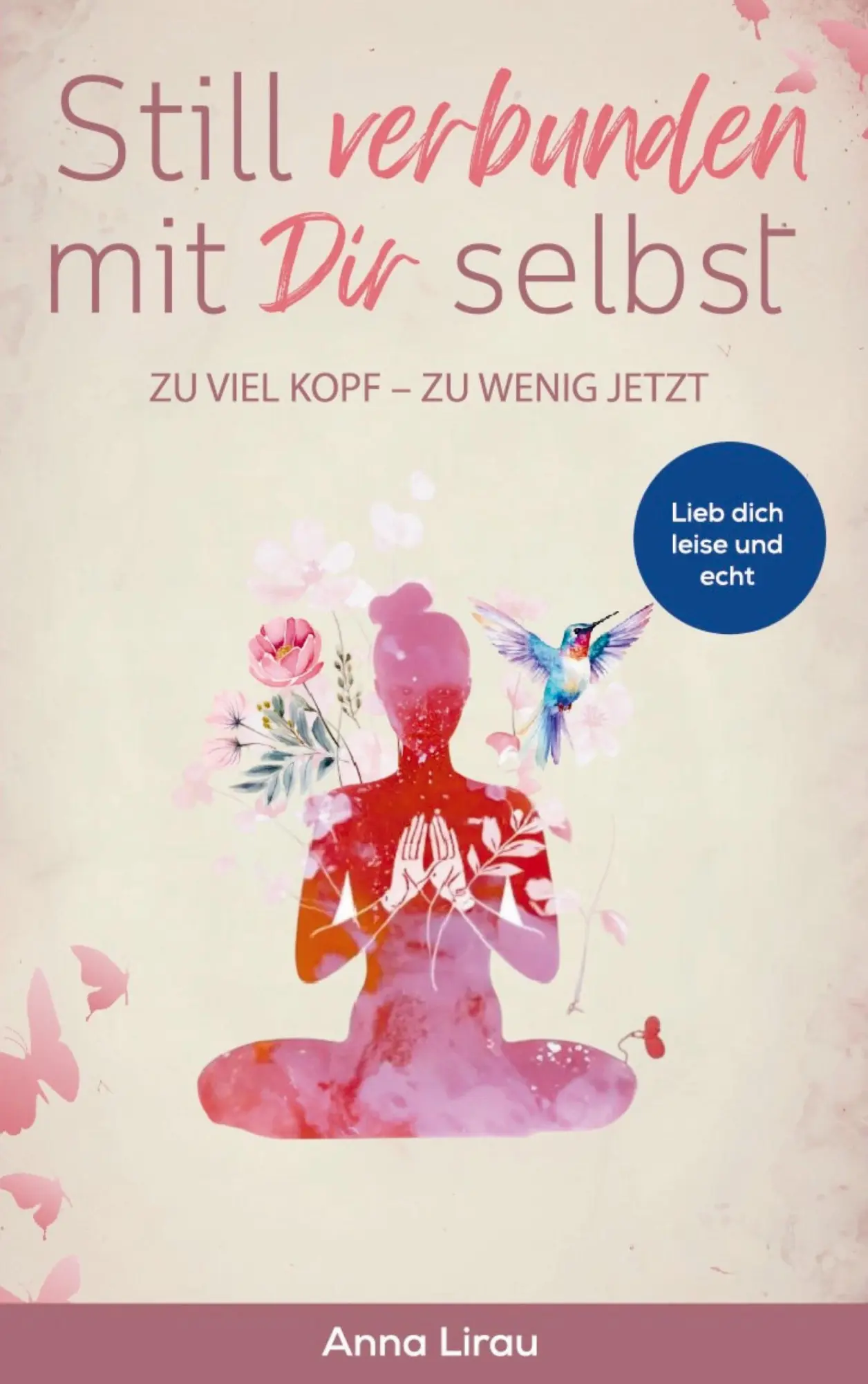 Cover: 9789403807997 | Still verbunden mit Dir selbst | Zu viel Kopf - Zu wenig Jetzt | Lirau