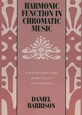 Cover: 9780226318097 | Harrison, D: Harmonic Function in Chromatic Music | Daniel Harrison