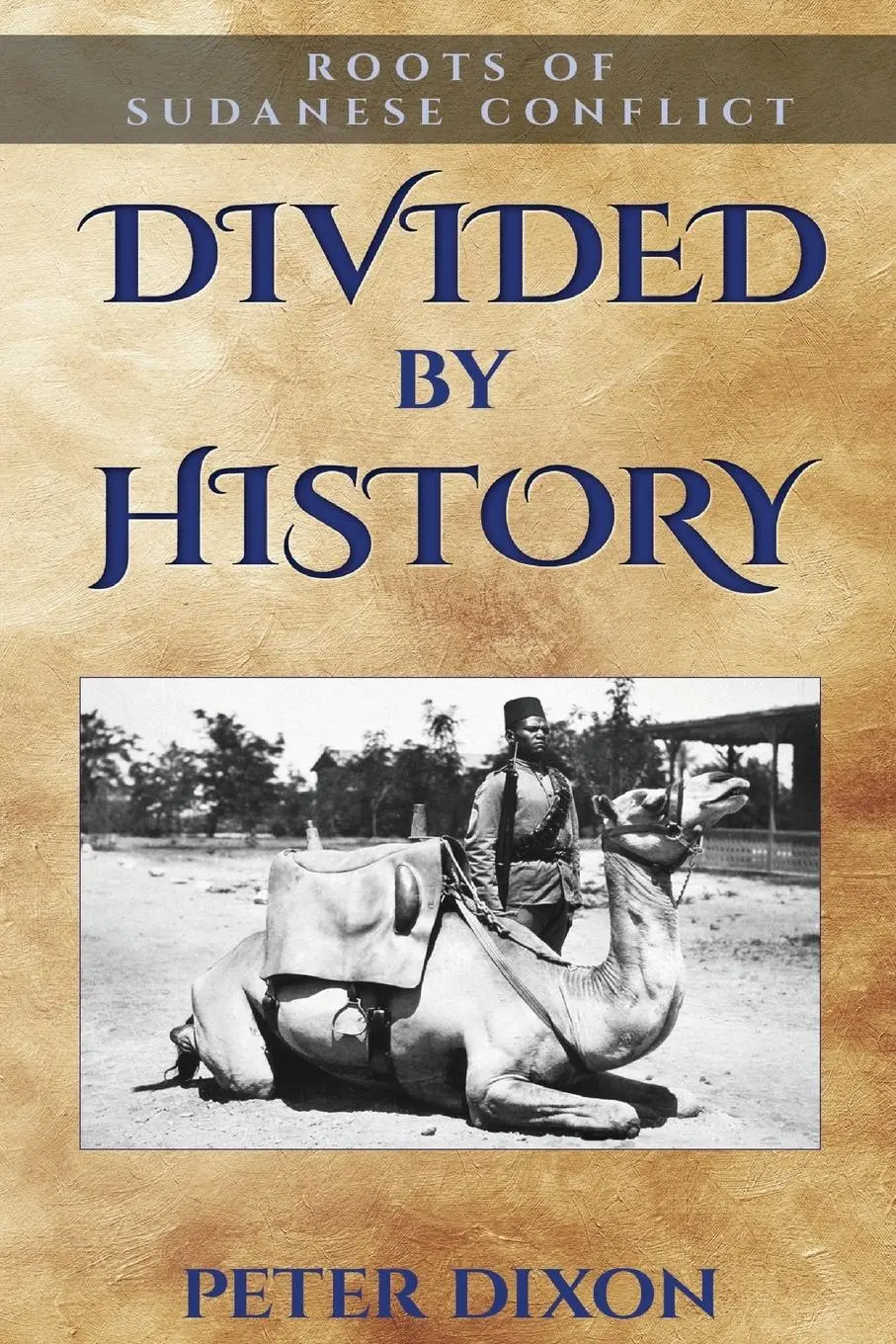 Cover: 9780993508097 | Divided by History | Roots of Sudanese Conflict | Peter Dixon | Buch