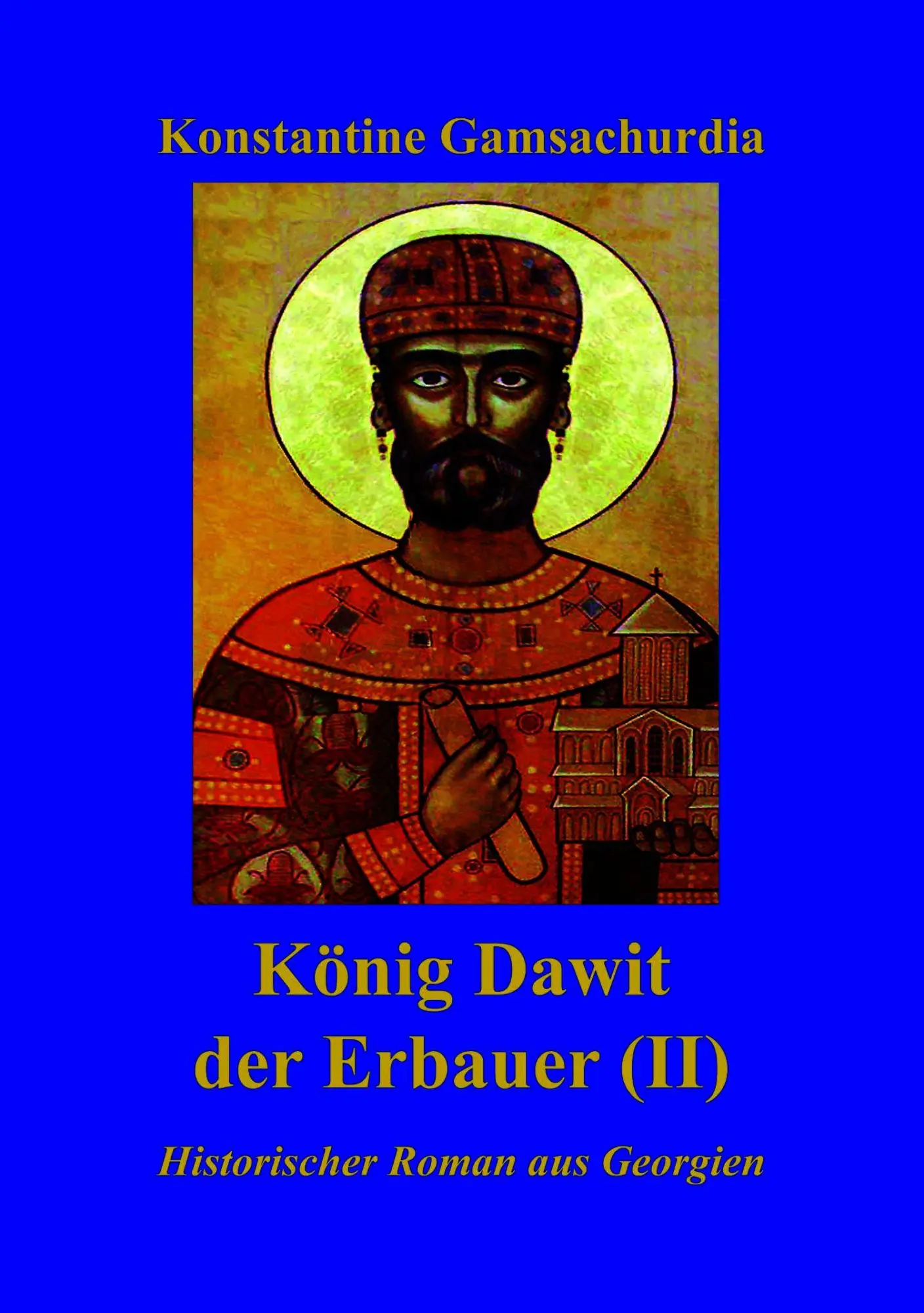 Cover: 9783910348097 | König Dawit der Erbauer (Band II) | Historischer Roman aus Georgien