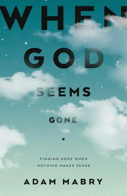 Cover: 9781784988197 | When God Seems Gone | Finding Hope When Nothing Makes Sense | Mabry