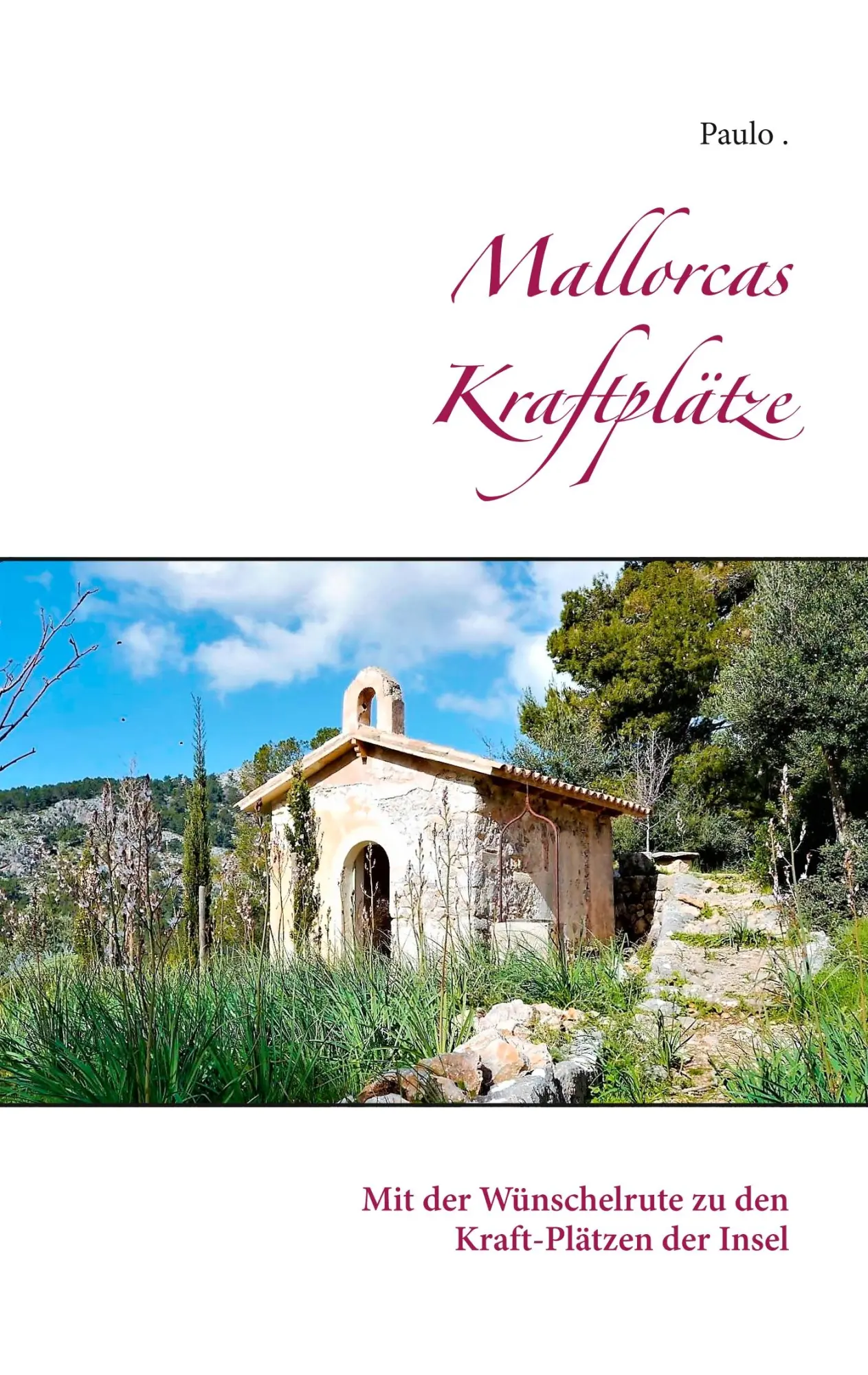 Cover: 9783748138297 | Mallorcas Kraftplätze | Paulo | Taschenbuch | Paperback | 164 S.