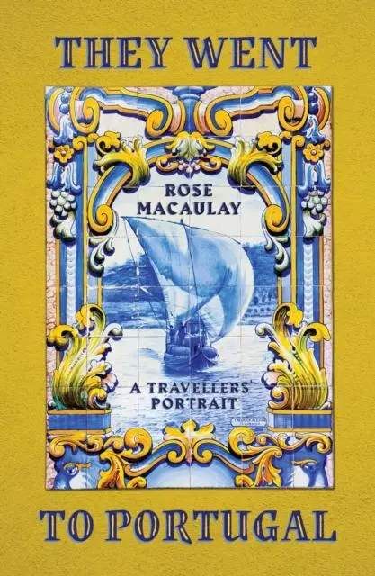 Cover: 9781914198397 | They Went to Portugal | A Travellers' Portrait | Rose Macaulay | Buch