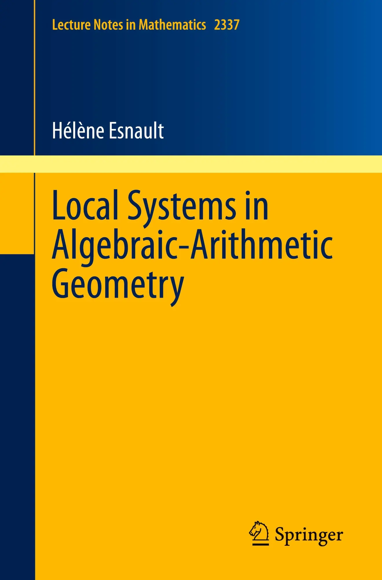 Cover: 9783031408397 | Local Systems in Algebraic-Arithmetic Geometry | Hélène Esnault | Buch Cover: 9783031408397 | Local Systems in Algebraic-Arithmetic Geometry | Hélène Esnault | Buch