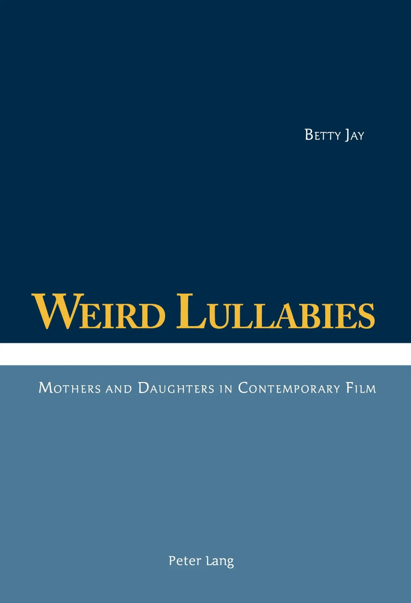 Weird Lullabies: Mothers and Daughters in Contemporary Film
