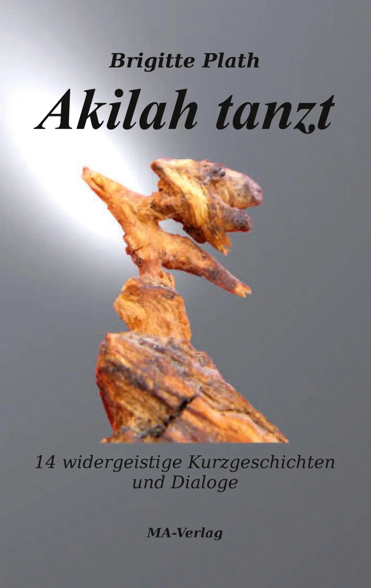 Cover: 9783925718397 | Akilah tanzt | 14 widergeistige Kurzgeschichten und Dialoge | Plath