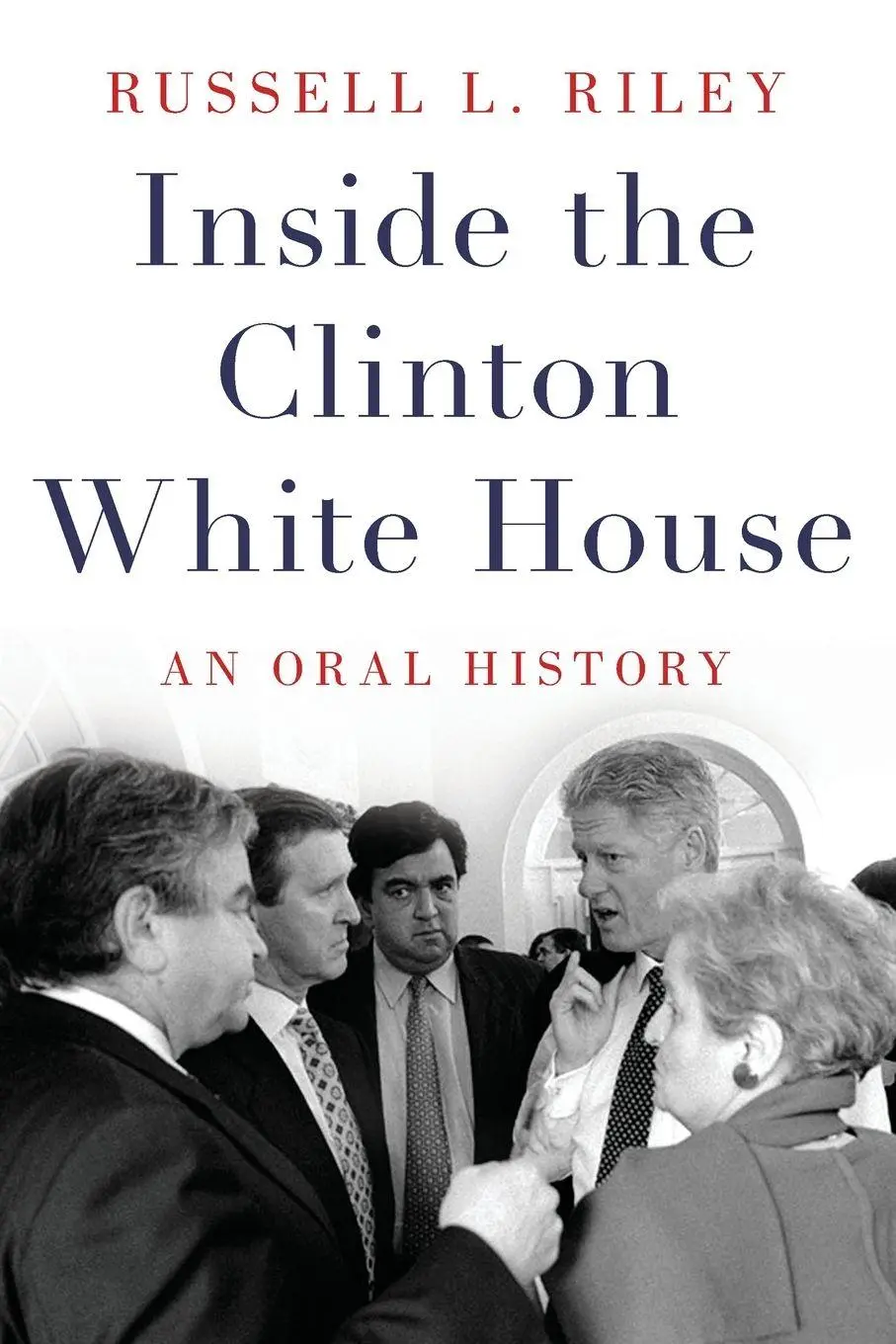 Cover: 9780190888497 | Inside the Clinton White House | An Oral History | Russell L. Riley