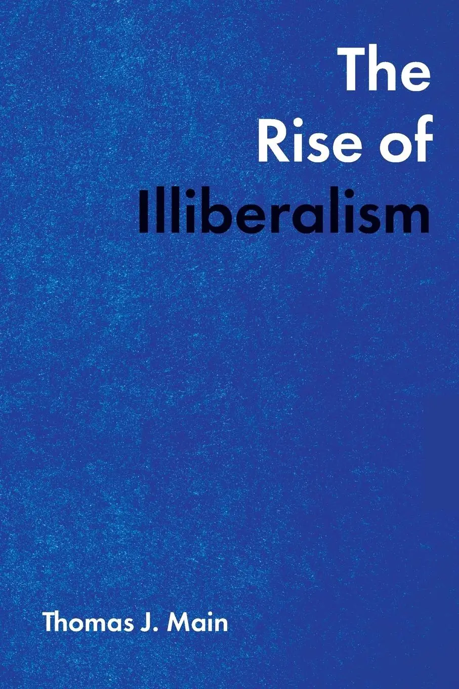 Cover: 9780815738497 | The Rise of Illiberalism | Thomas J. Main | Taschenbuch | Englisch