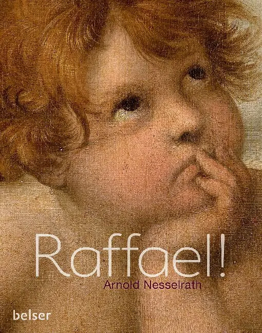 Cover: 9783763028597 | Raffael! | Arnold Nesselrath | Buch | 224 S. | Deutsch | 2020 | Belser