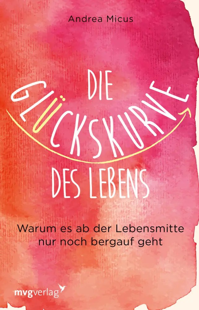 Cover: 9783868828597 | Die Glückskurve des Lebens | Andrea Micus | Taschenbuch | 192 S.