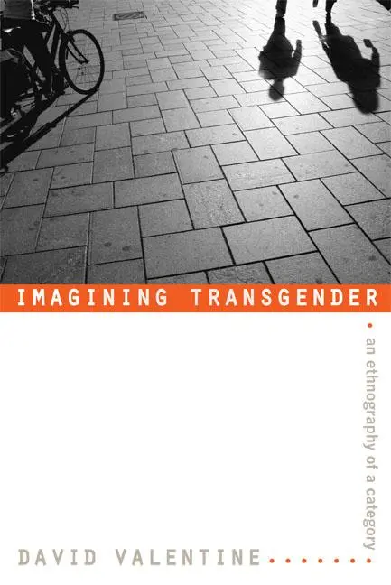 Cover: 9780822338697 | Imagining Transgender | An Ethnography of a Category | David Valentine