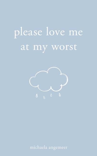 Cover: 9781524868697 | Please Love Me at My Worst | Michaela Angemeer | Taschenbuch | 136 S.
