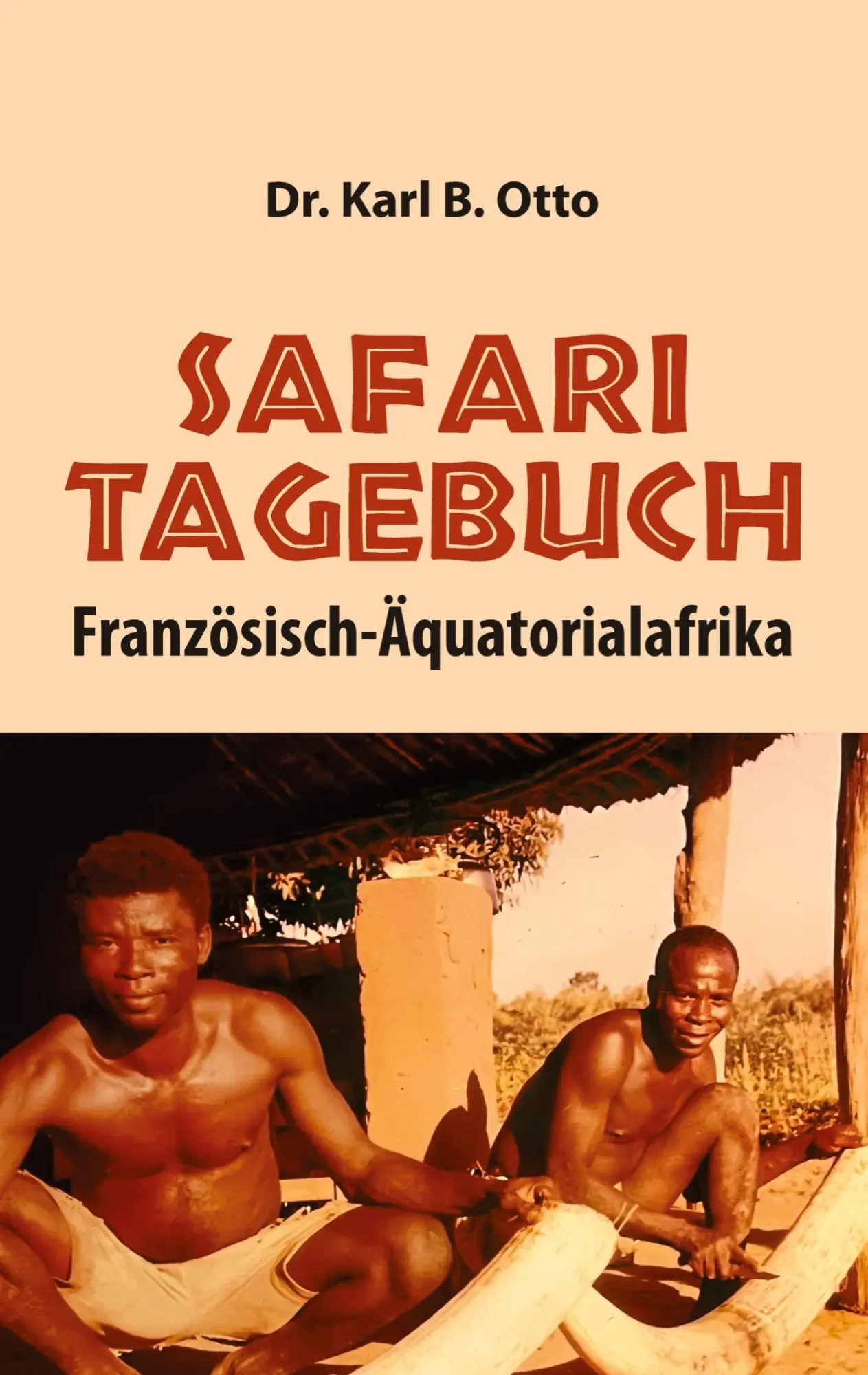 Cover: 9783384918697 | Safari-Tagebuch | Französisch-Äquatorialafrika | Karl B. Otto | Buch