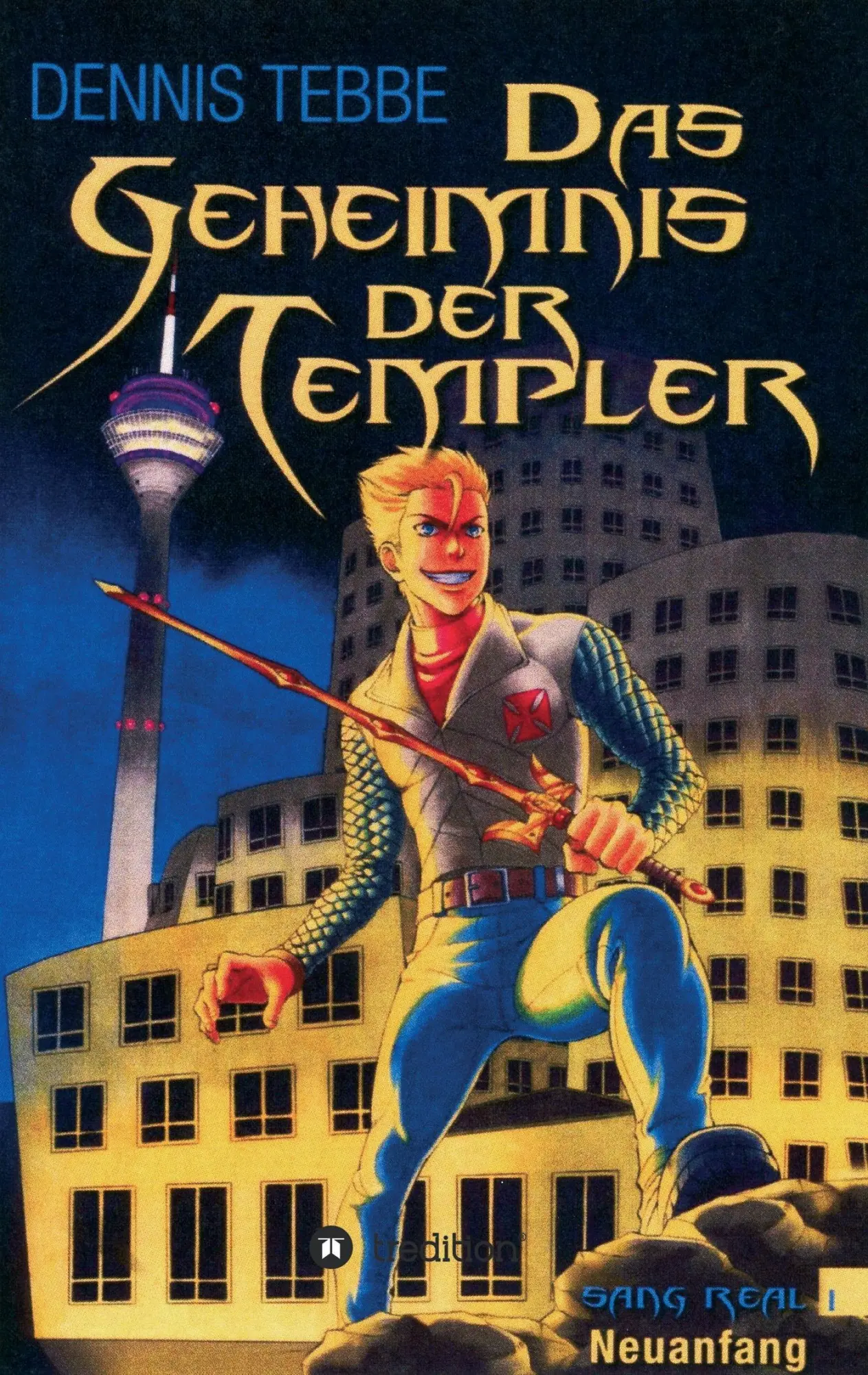 Das Geheimnis der Templer - Sang Real I Neuanfang - Dennis Tebbe Kartoniert (TB)