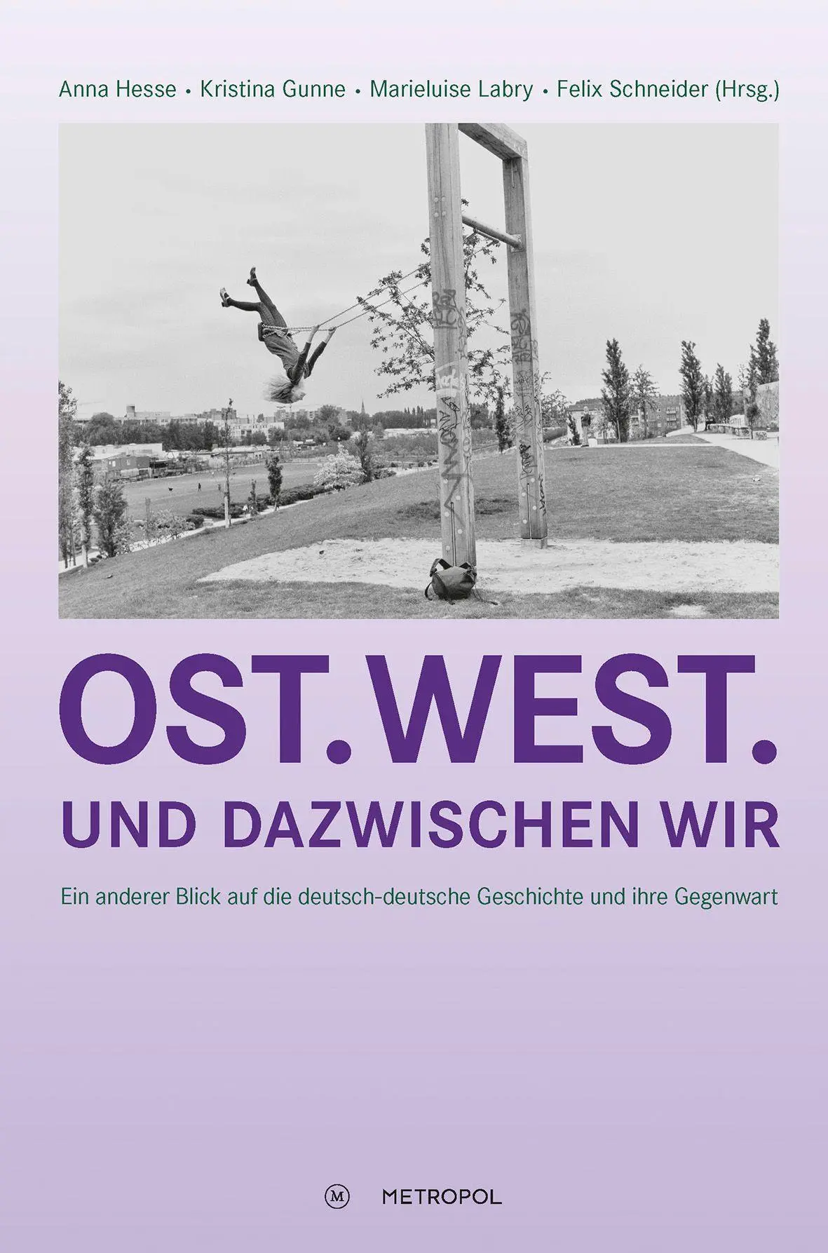 Cover: 9783863318697 | Ost. West. Und dazwischen wir | Anna Hesse (u. a.) | Buch | 284 S.