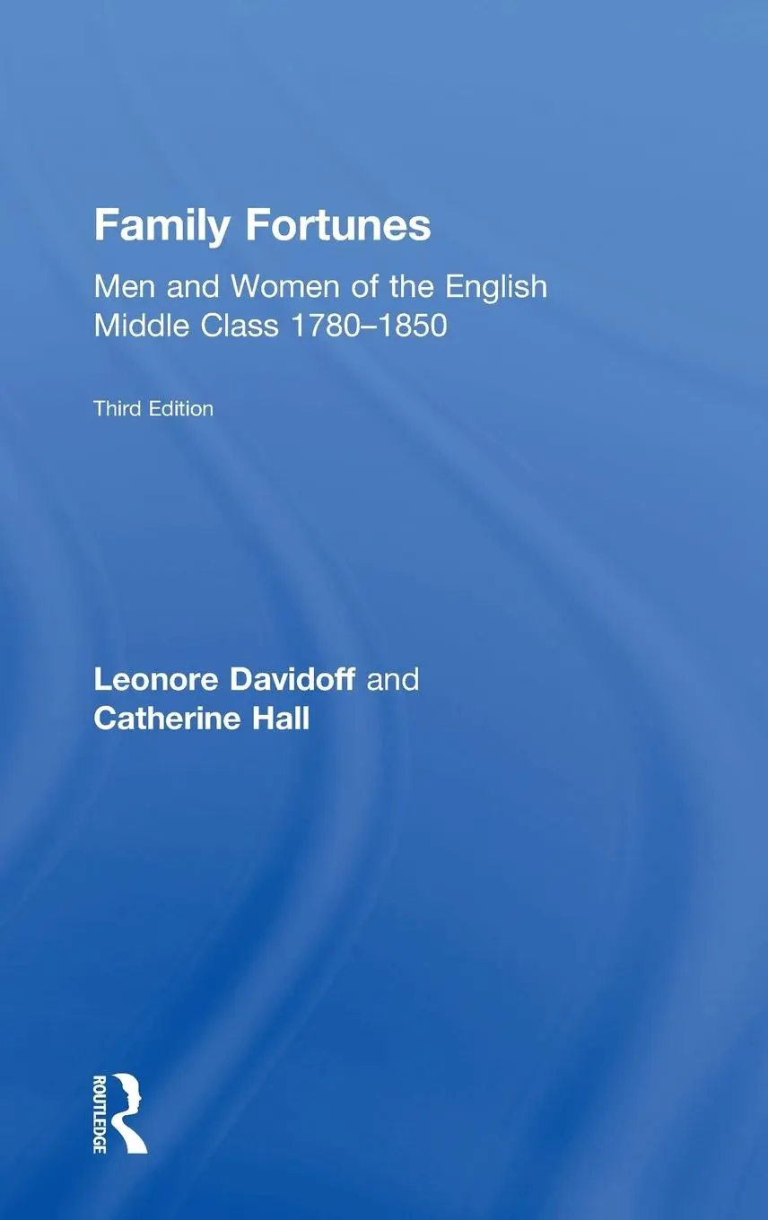 Cover: 9781138068797 | Family Fortunes | Men and Women of the English Middle Class 1780-1850