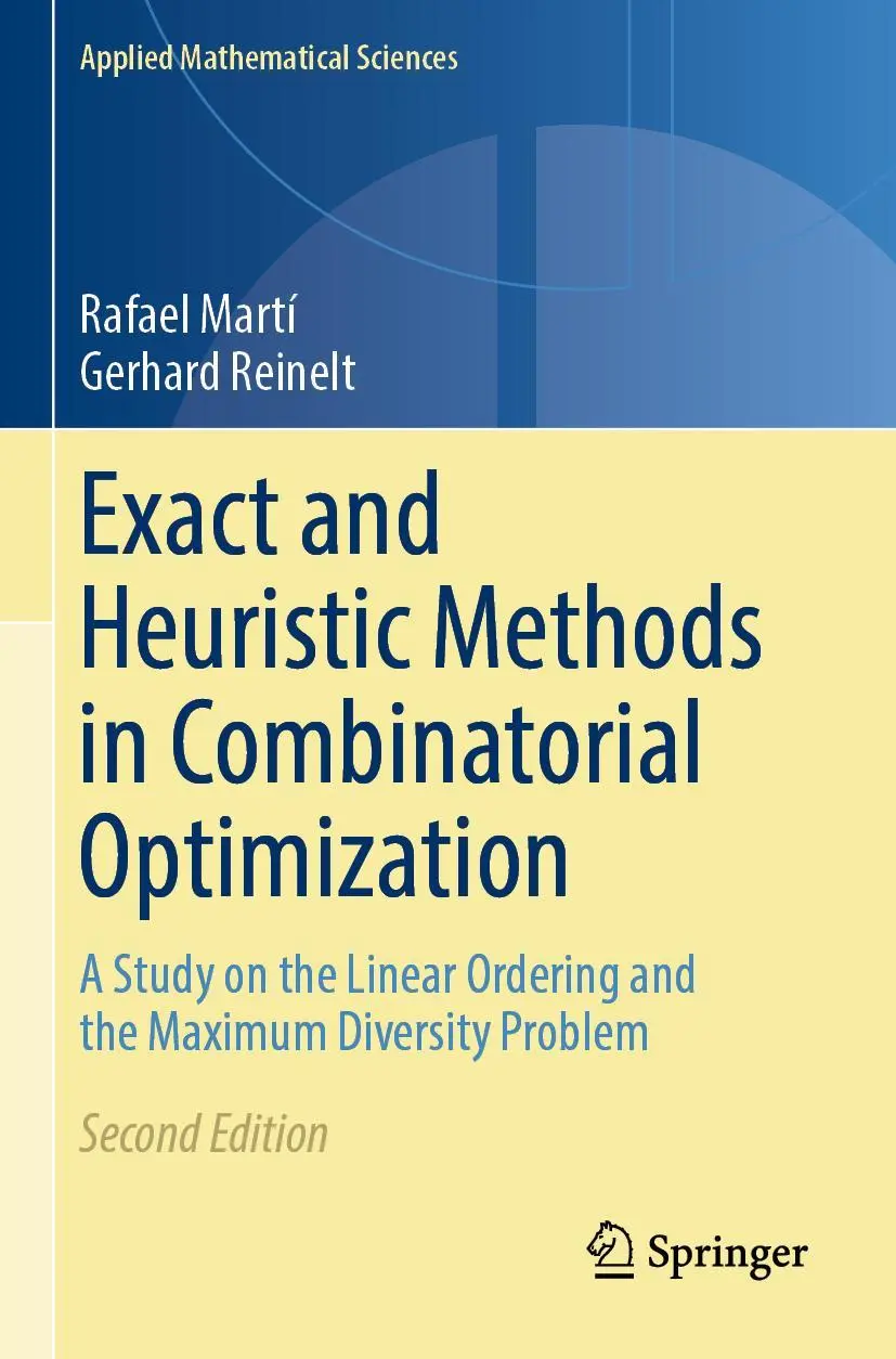 Exact and Heuristic Methods in Combinatorial Optimization: A Study on the Linear Ordering and the Maximum Diversity Problem (Applied Mathematical Sciences, 175, Band 175)
