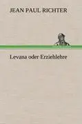 Cover: 9783847258797 | Levana oder Erziehlehre | Jean Paul Richter | Buch | 368 S. | Deutsch