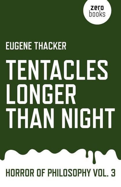 Cover: 9781782798897 | Tentacles Longer Than Night | Horror of Philosophy | Eugene Thacker