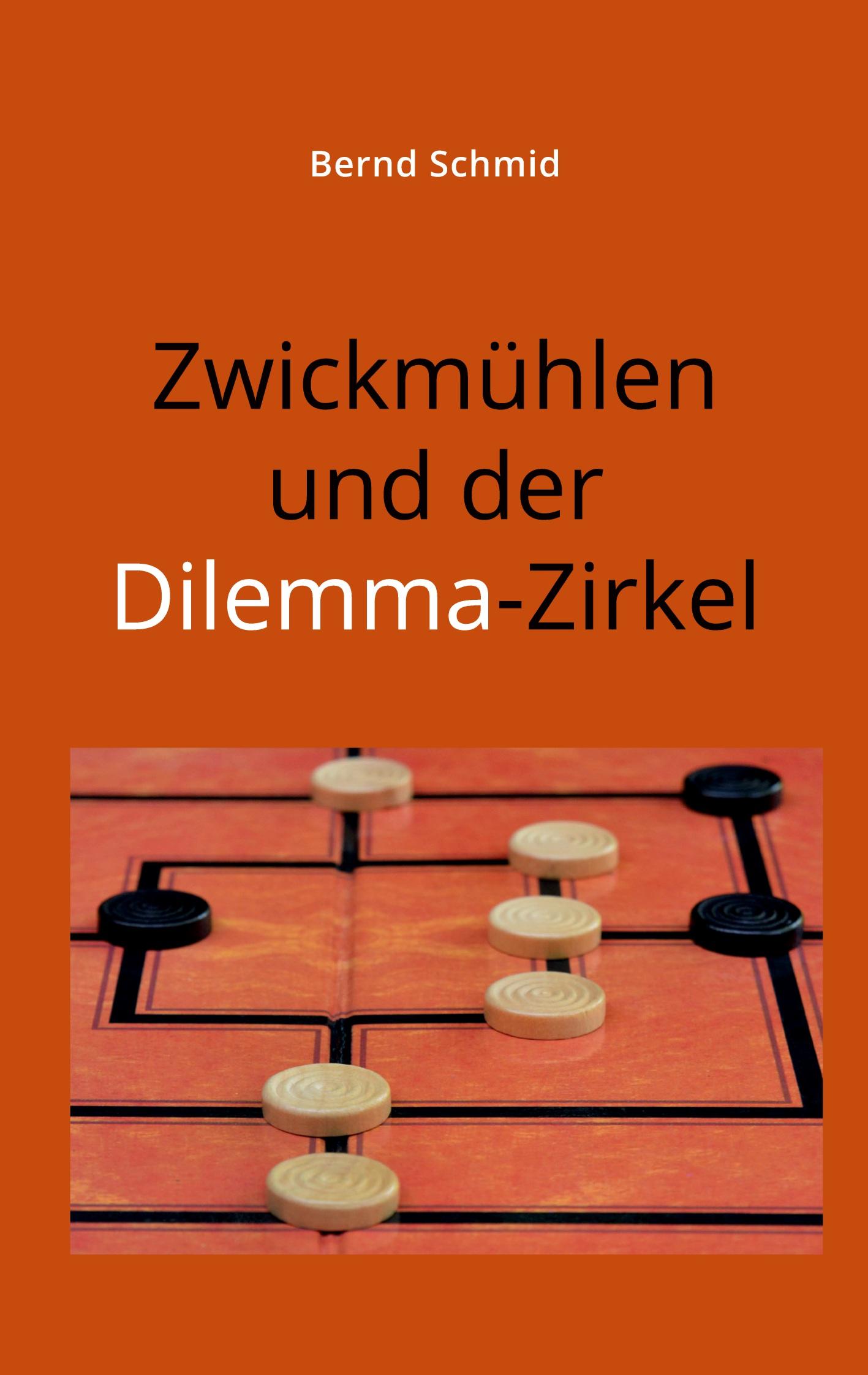 Cover: 9783347678897 | Zwickmühlen und der Dilemma-Zirkel | Bernd Schmid | Taschenbuch | 2022