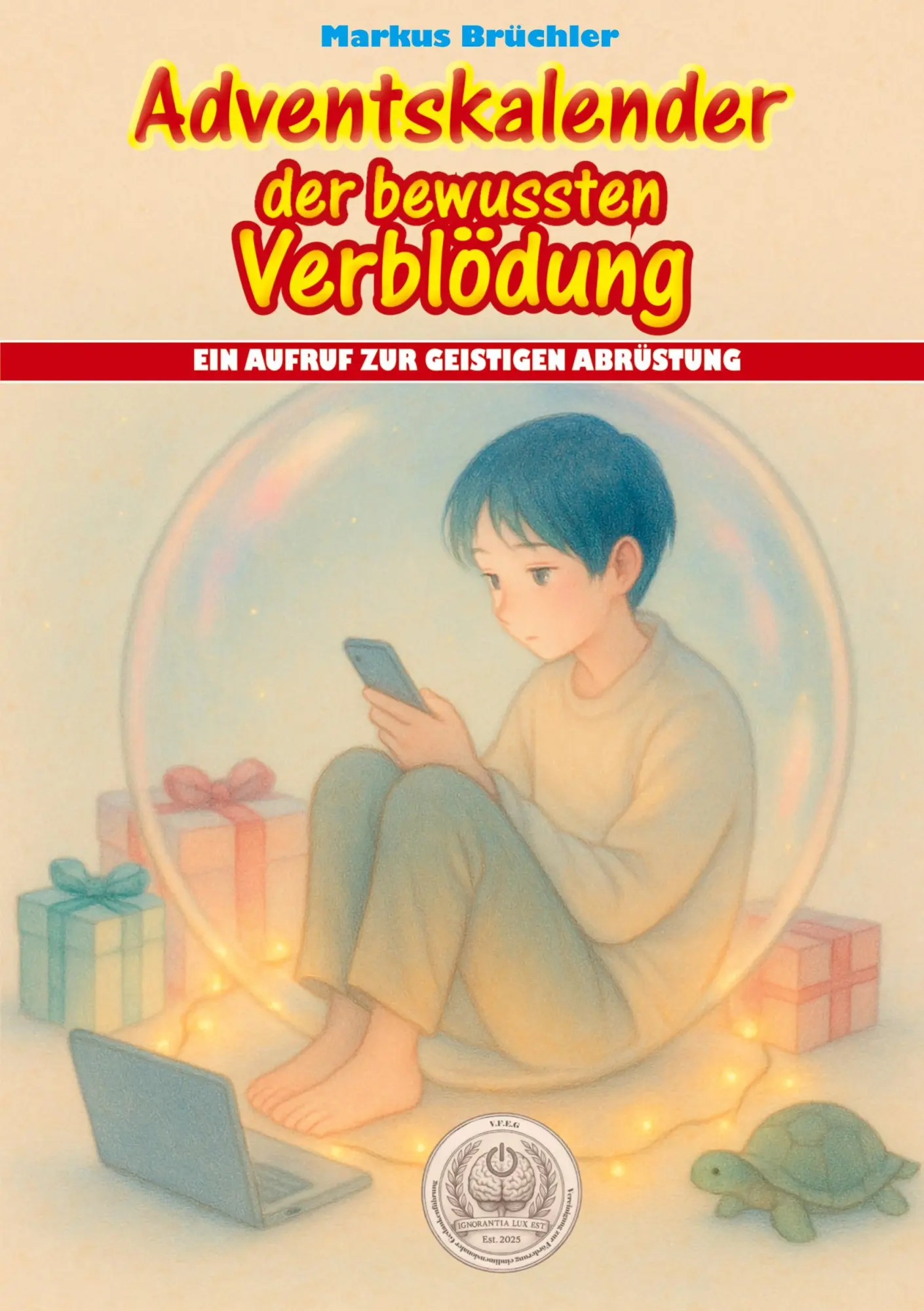 Cover: 9783985788897 | Adventskalender der bewussten Verblödung - Ein Aufruf zur geistigen...