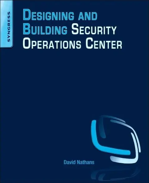 Cover: 9780128008997 | Designing and Building Security Operations Center | David Nathans