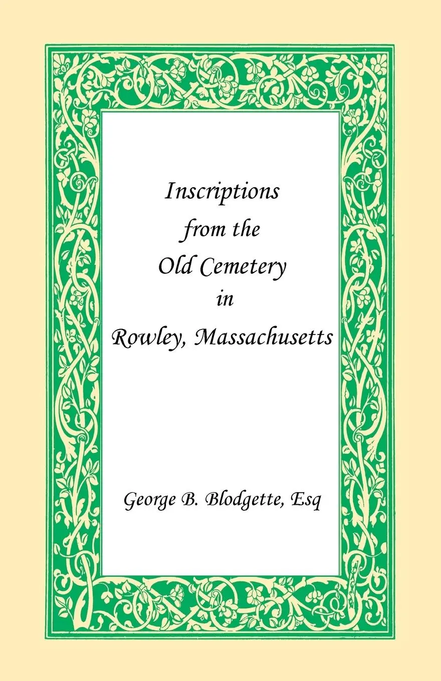 Cover: 9780788448997 | Inscriptions from the Old Cemetery in Rowley, Massachusetts | Buch