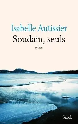 Cover: 9782253098997 | Soudains, seuls | Isabelle Autissier | Taschenbuch | 217 S. | 2016