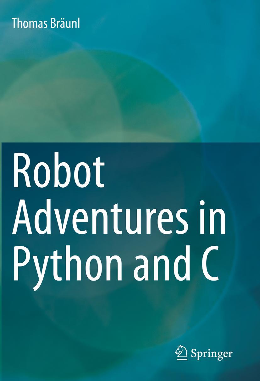 Cover: 9783030388997 | Robot Adventures in Python and C | Thomas Bräunl | Taschenbuch | ix
